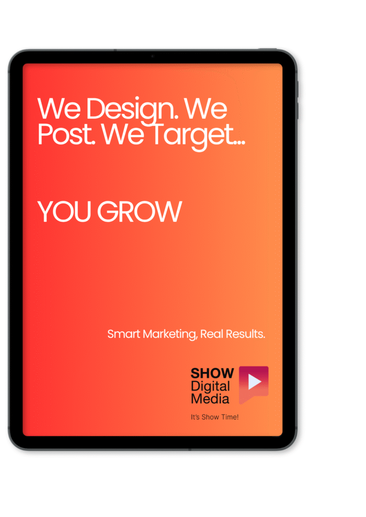 Marketing graphic showing SHOW Digital Media’s creative and managed posting services with bold message: We Design. We Post. We Target. YOU GROW.